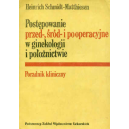 Postępowanie przed-, śród- i pooperacyjne w ginekologii i położnictwie Poradnik kliniczny