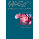 Biomedyczne podstawy kształcenia <br>i wychowania Podręcznik akademicki