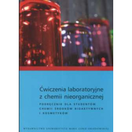 Ćwiczenia laboratoryjne z chemii nieorganicznej Podręcznik dla studentów chemii środków bioaktywnych i kosmetyków