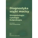 Diagnostyka szyjki macicy Histopatologia, cytologia, kolposkopia