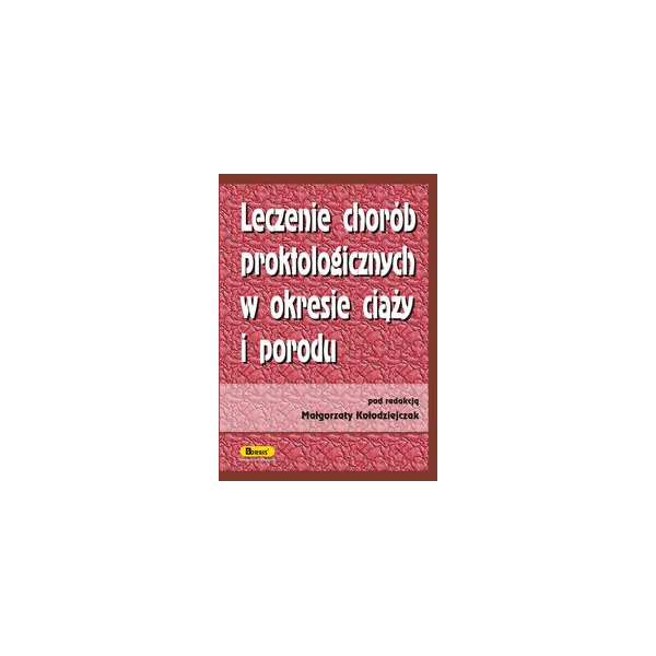 Leczenie chorób proktologicznych w okresie ciąży i porodu Leczenie chorób proktologicznych w okresie ciąży i porodu