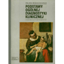 Podstawy ogólnej diagnostyki klinicznej 
Podręcznik dla studentów medycyny