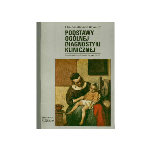 Podstawy ogólnej diagnostyki klinicznej 
Podręcznik dla studentów medycyny