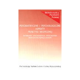 Psychiatryczne i psychologiczne aspekty praktyki medycznej Wybrane zagadnienia psychiatrii konsultacyjnej/liaison