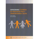 Dopasowanie człowieka do środowiska pracy - uwarunkowania i skutki