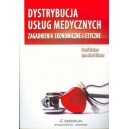 Dystrybucja usług medycznych. Zagadnienia ekonomiczne i etyczne