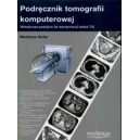 Podręcznik tomografii komputerowej Metodyczne podejście do interpretacji badań TK