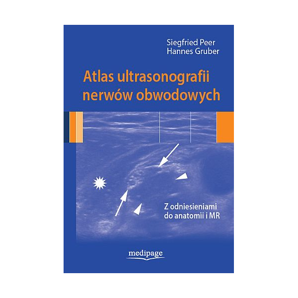 Atlas ultrasonografii nerwów obwodowych 
Z odniesieniami do anatomii i MR