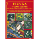 Fizyka. Wybór testów t. 1 Zestawy pytań zamkniętych i otwartych dla licealistów i kandydatów na studia na kierunkach przyrodnicz