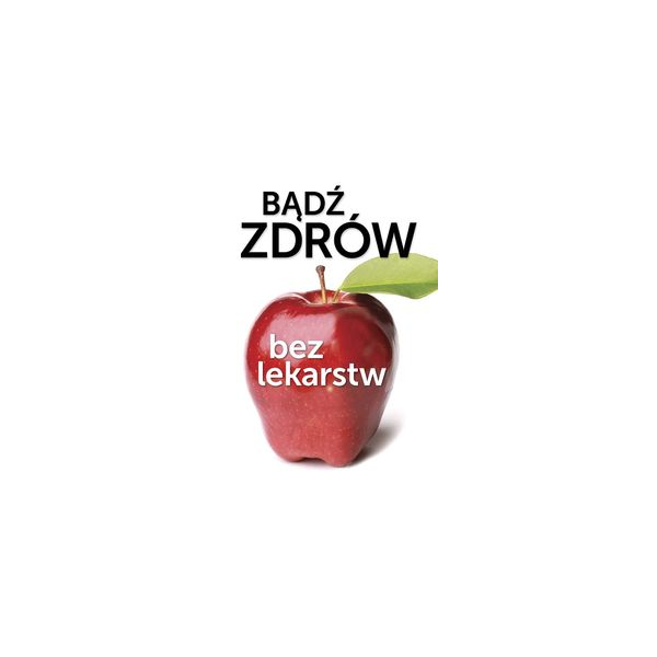 Bądź zdrów bez lekarstw