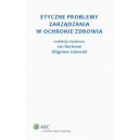 Etyczne problemy zarządzania w ochronie zdrowia Stan prawny na 1 października 2013 r.