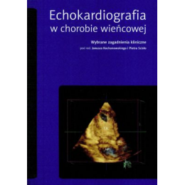 Echokardiografia w chorobie wieńcowej
Wybrane zagadnienia kliniczne
