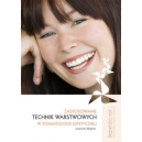 Zastosowanie technik warstwowych w stomatologii estetycznej (z DVD)