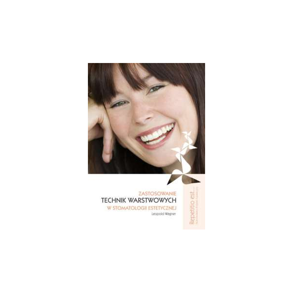 Zastosowanie technik warstwowych w stomatologii estetycznej (z DVD)