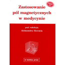 Zastosowanie pól magnetycznych w medycynie Podstawy teoretyczne, efekty biologiczne i zastosowania kliniczne