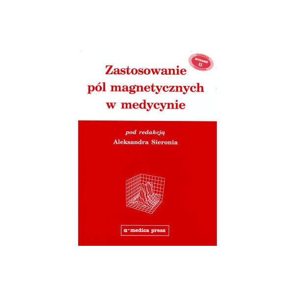 Zastosowanie pól magnetycznych w medycynie Podstawy teoretyczne, efekty biologiczne i zastosowania kliniczne